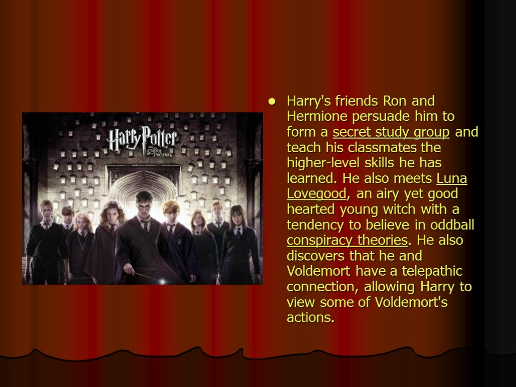 Harry's friends Ron and Hermione persuade him to form a secret study group and